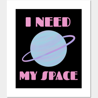 I NEED MY SPACE Posters and Art